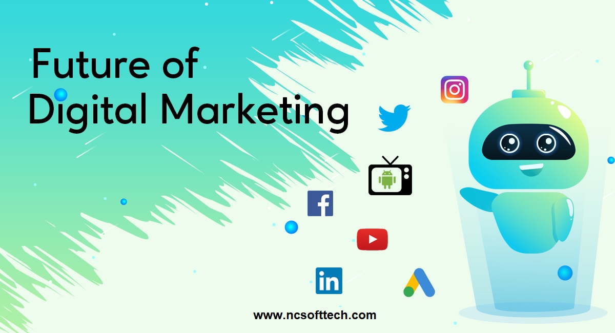 The Future of Digital Marketing – NCSofttech