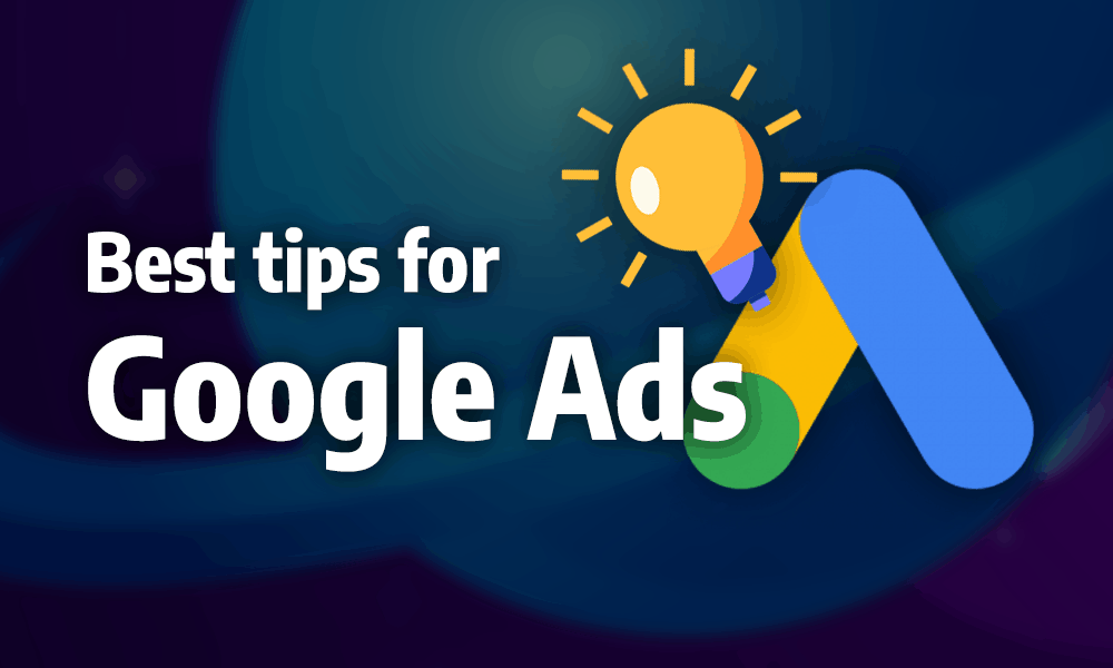 Show Your Business to The World with These 5 Powerful Google Ads Tips