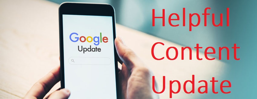 All You Need to Know about the Helpful Content Update Released by Google